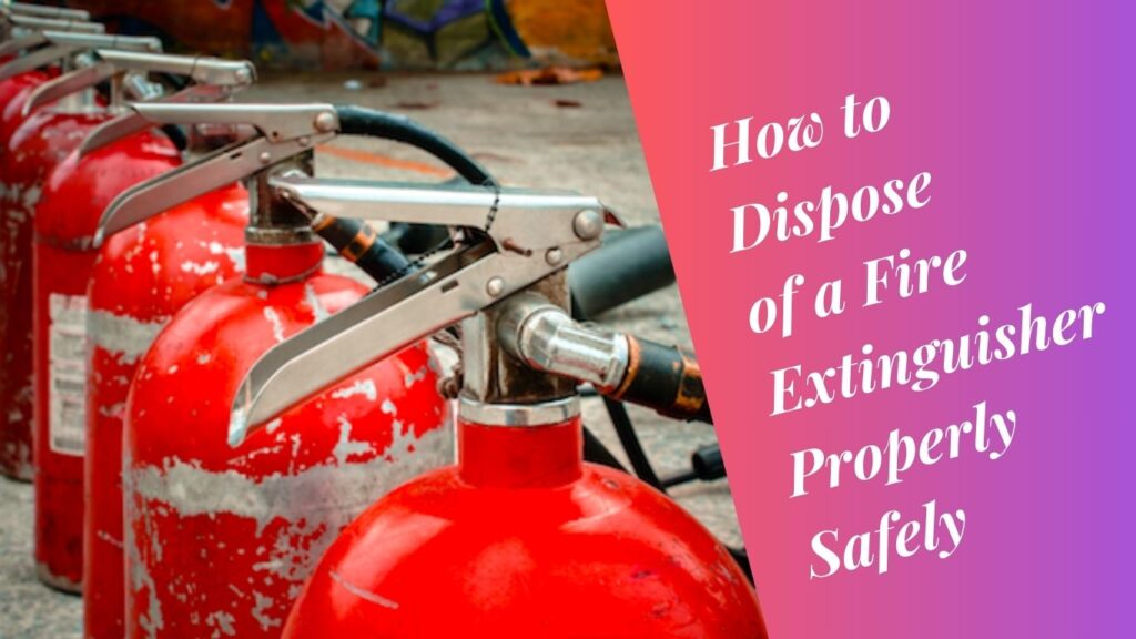 how to dispose of old fire extinguishers